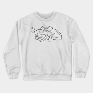 Betta Fish Keep Swimming Logo Crewneck Sweatshirt